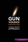 Gun Violence Prevention: A Public Health Approach<BR>Non-Member Price: $49.00<BR>Member Price: $34.00