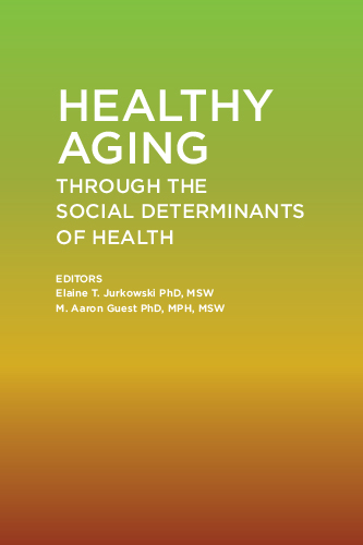 Healthy Aging Through The Social Determinants of Health<BR>Non-Member Price: $73.00<BR>Member Price: $51.00
